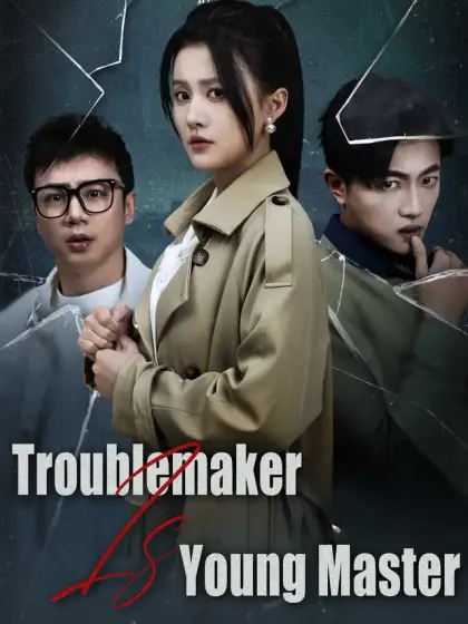 Troublemaker Is Young Master