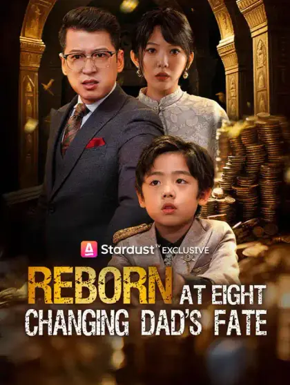 Reborn at Eight, Changing Dad's Fate