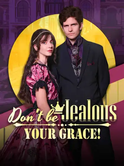 Don't be jealous,Your Grace!