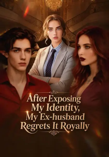 After Exposing My Identity,My Ex-husband Regrets It Royally