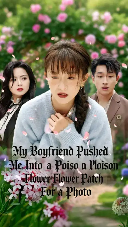 My Boyfriend Pushed Me Into a Poison Flower Patch For a Photo