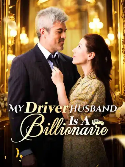 My Driver Husband Is A Billionaire
