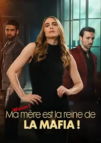 Waouh ! Ma mère est la reine de la mafia !