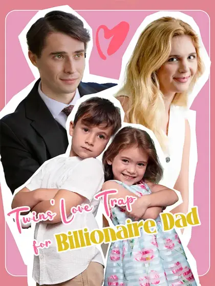 Twins' Love Trap for Billionaire Dad