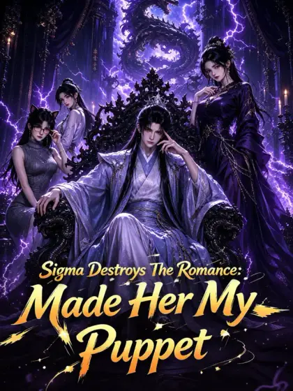 Sigma Destroys The Romance: Made Her My Puppet