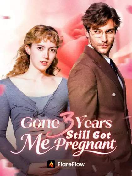 Gone 3 Years, Still Got Me Pregnant
