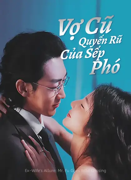 Vợ Cũ Quyến Rũ, Sếp Phó Cuồng Si