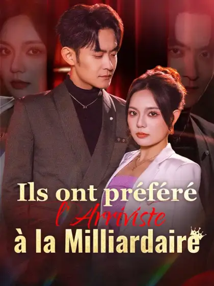 Ils ont préféré l'Arriviste à la Milliardaire