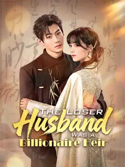 The Loser Husband Was a Billionaire Heir