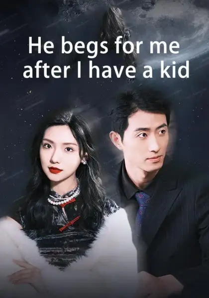 He begs for me after I have a kid
