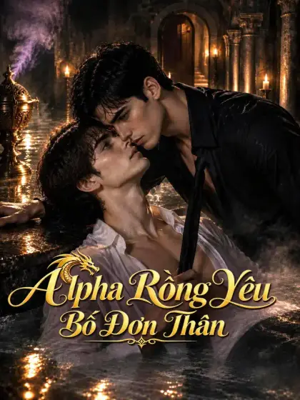 Alpha Rồng Yêu Bố Đơn Thân