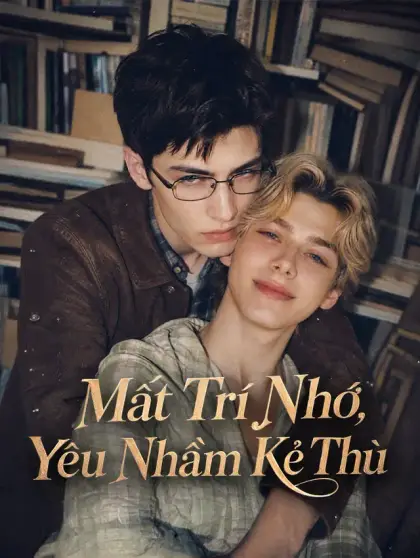 Mất Trí Nhớ, Yêu Nhầm Kẻ Thù