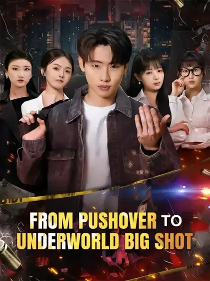 From Pushover to Underworld Big Shot
