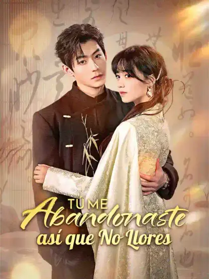 Tú me Abandonaste, así que No Llores