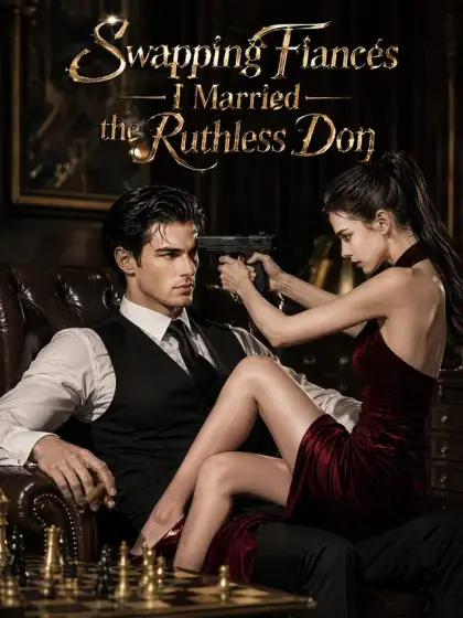 Swapping Fiancés:I Married the Ruthless Don 2