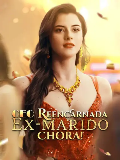 CEO Reencarnada: Ex-marido Chora!