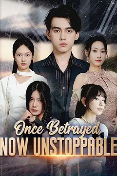 Once Betrayed, Now Unstoppable