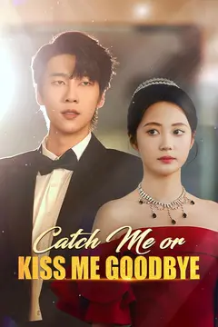 Catch Me or Kiss Me Goodbye