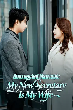 Unexpected Marriage: My New Secretary Is My Wife