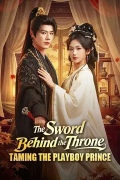 The Sword Behind the Throne: Taming the Playboy Prince