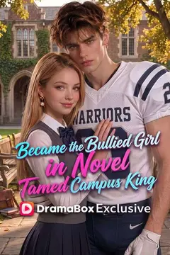Became The Bullied Girl in Novel, Tamed Campus King