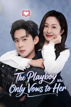 The Playboy Who Only Vows to Her