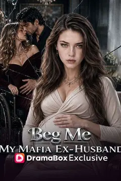 Beg Me, My Mafia Ex-Husband