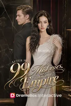 After His 99 Mistresses, I Took His Empire
