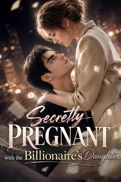 Secretly Pregnant with the Billionaire's Daughter