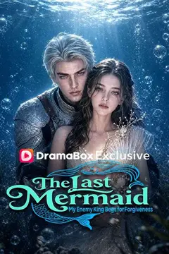 The Last Mermaid: My Enemy King Begs for Forgiveness