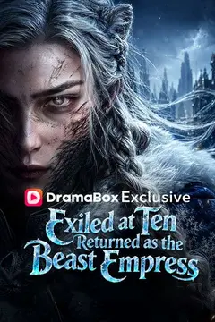 Exiled at Ten, Returned as the Beast Empress