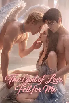 The God of Love Fell for Me