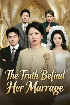 The Truth Behind Her Marriage