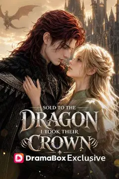 Sold to The Dragon, I Took Their Crown
