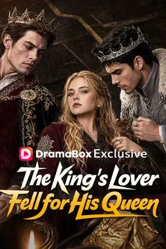 The King’s Lover Fell for His Queen