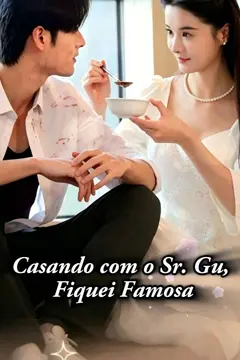 Casando com o Sr. Gu, Fiquei Famosa