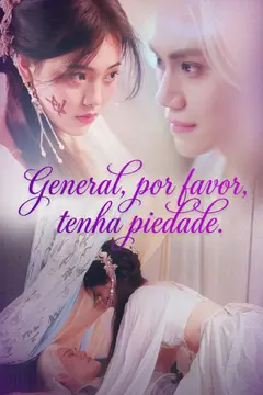 General, por favor, tenha piedade.