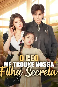 O CEO Me Trouxe Nossa Filha Secreta