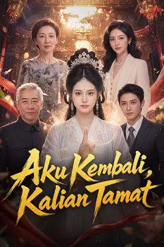Aku Kembali, Kalian Tamat
