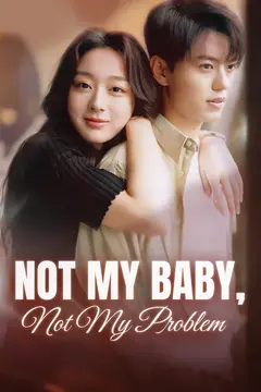 Not My Baby, Not My Problem