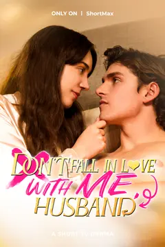Don't Fall in Love with Me, Husband